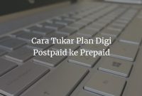 Cara Tukar Plan Digi Postpaid ke Prepaid