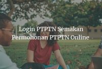 Login PTPTN Semakan Permohonan PTPTN Online