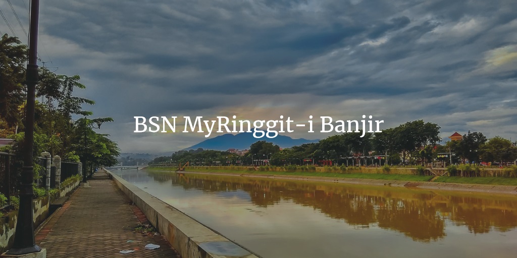 BSN MyRinggit i Banjir
