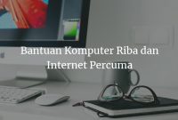 Bantuan Komputer Riba dan Internet Percuma