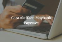 Cara Aktifkan Maybank Paywave