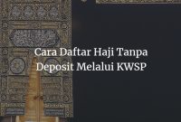 Cara Daftar Haji Tanpa Deposit Melalui KWSP
